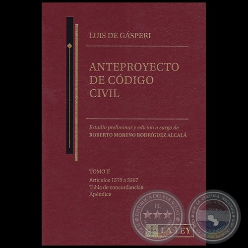 LUIS DE GSPERI ANTEPROYECTO DE CDIGO CIVIL - TOMO II - Estudio preliminar y edicin a cargo de ROBERTO MORENO RODRGUEZ ALCAL - Ao 2020